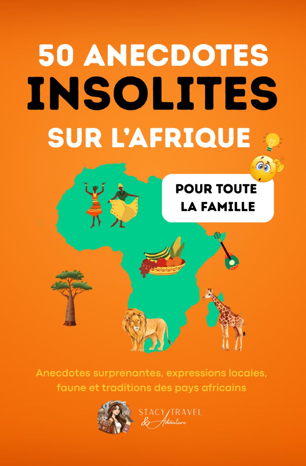 50 Anecdotes insolites AFRIQUE: FORMAT POCHE: Culture générale pour les enfants et adultes - Le saviez-vous ? Géographie book