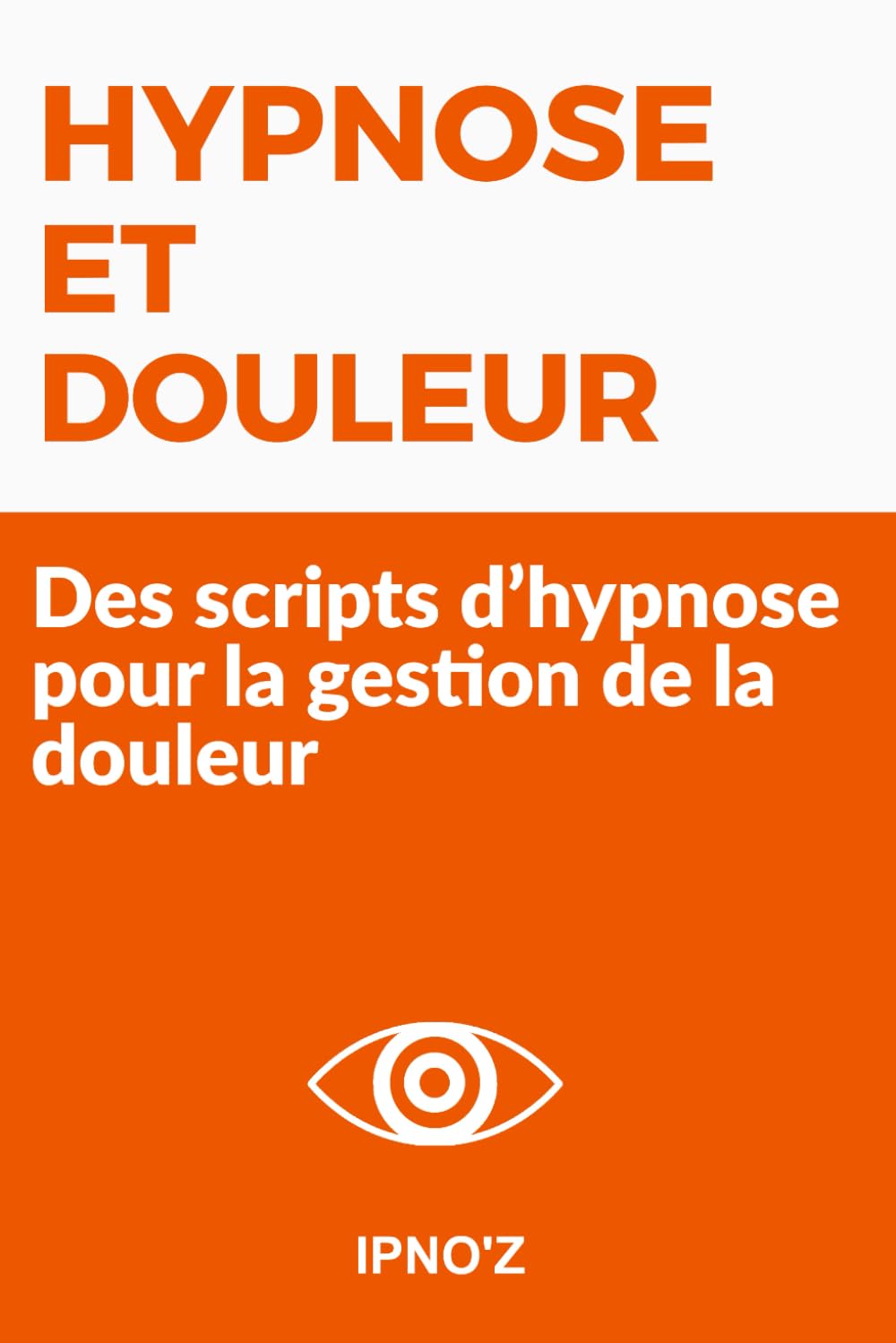 Hypnose et Douleur: Des scripts d’hypnose pour la gestion de la douleur book