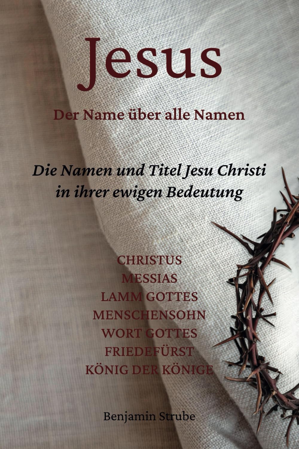 Jesus – Der Name über alle Namen: Die Namen und Titel Jesu Christi in ihrer ewigen Bedeutung Religion & Esotericism