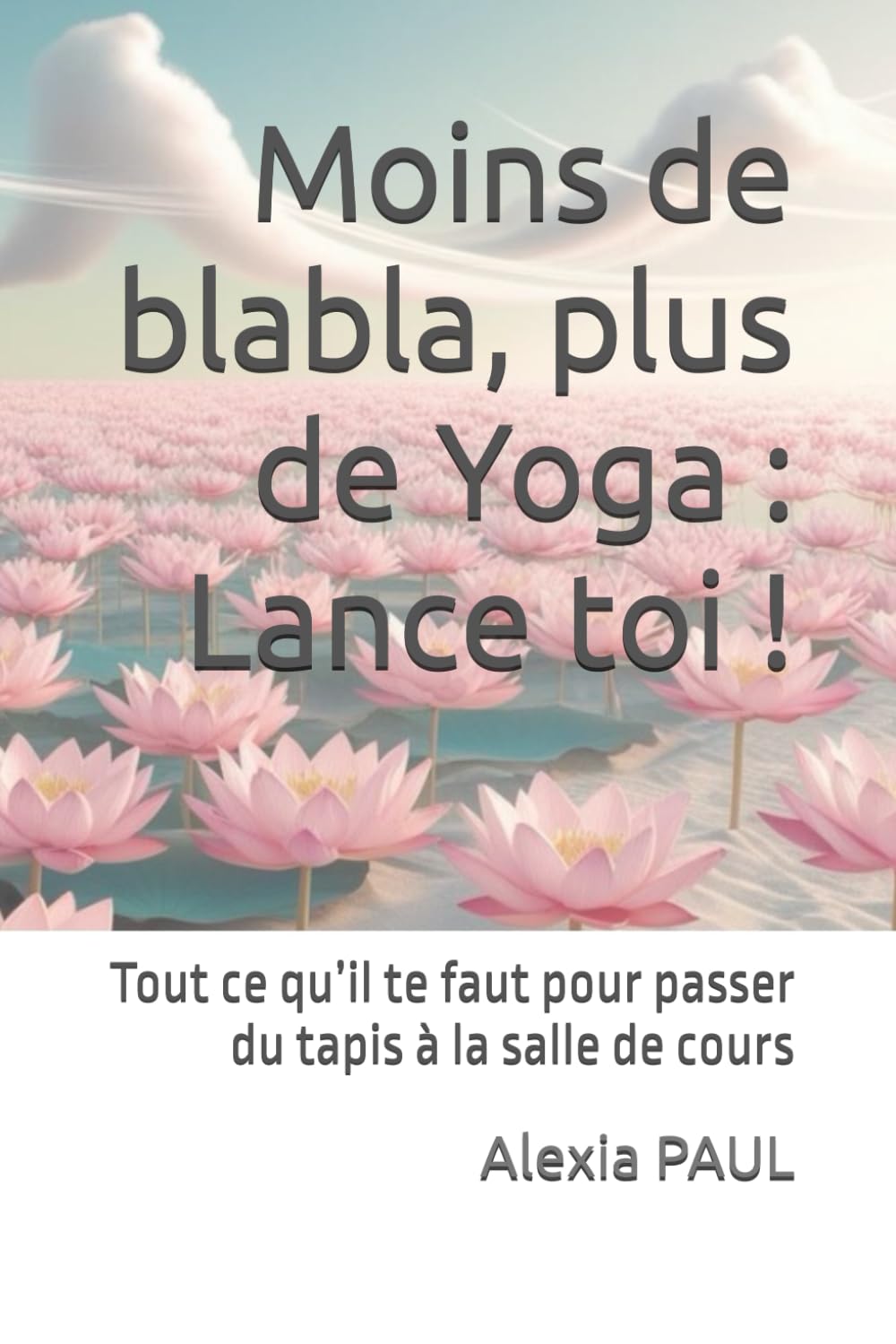 Moins de blabla, plus de Yoga : Lance toi !: Tout ce qu’il te faut pour passer du tapis à la salle de cours book