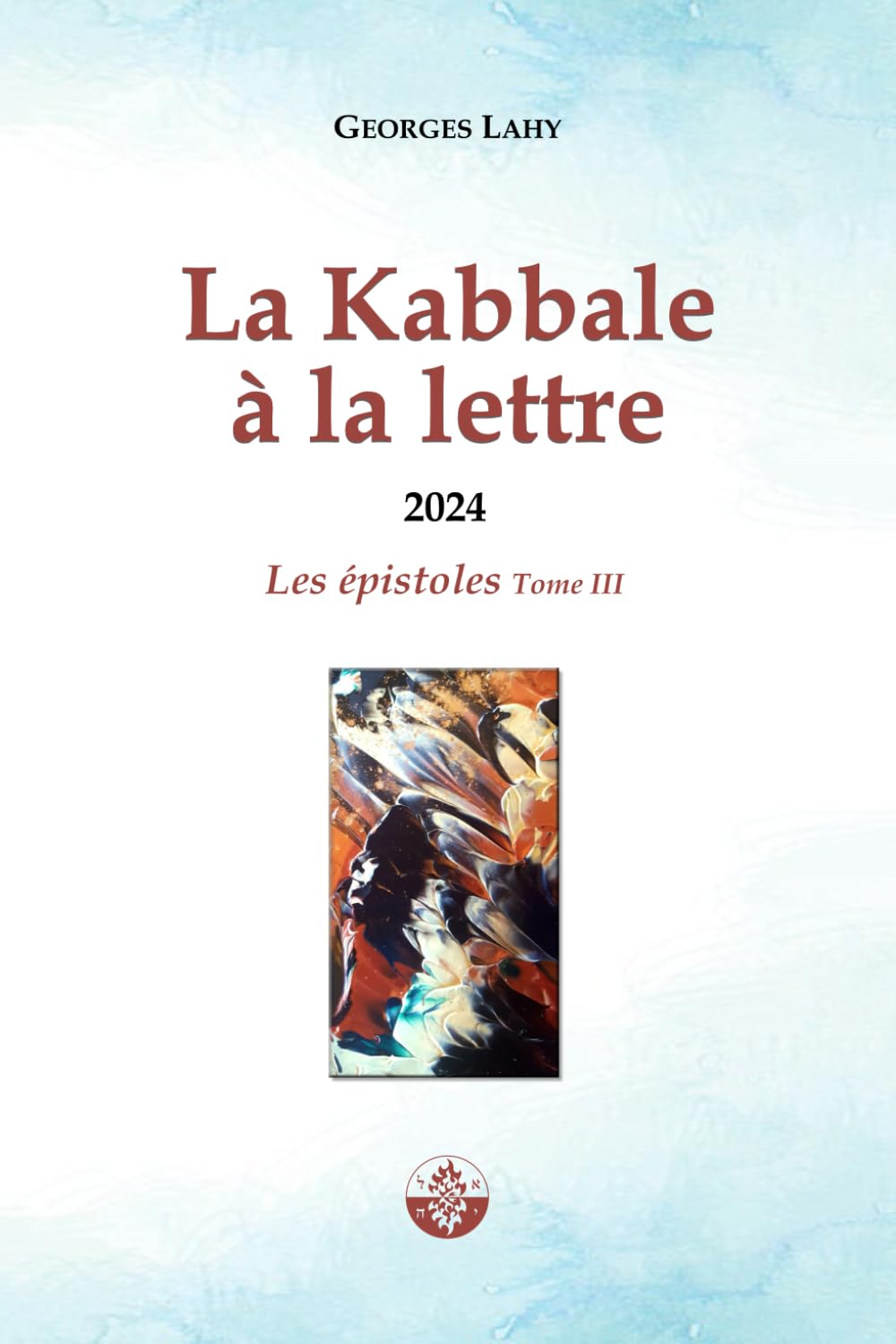 La Kabbale à la lettre - T3: Les épistoles de l'année 2024 book