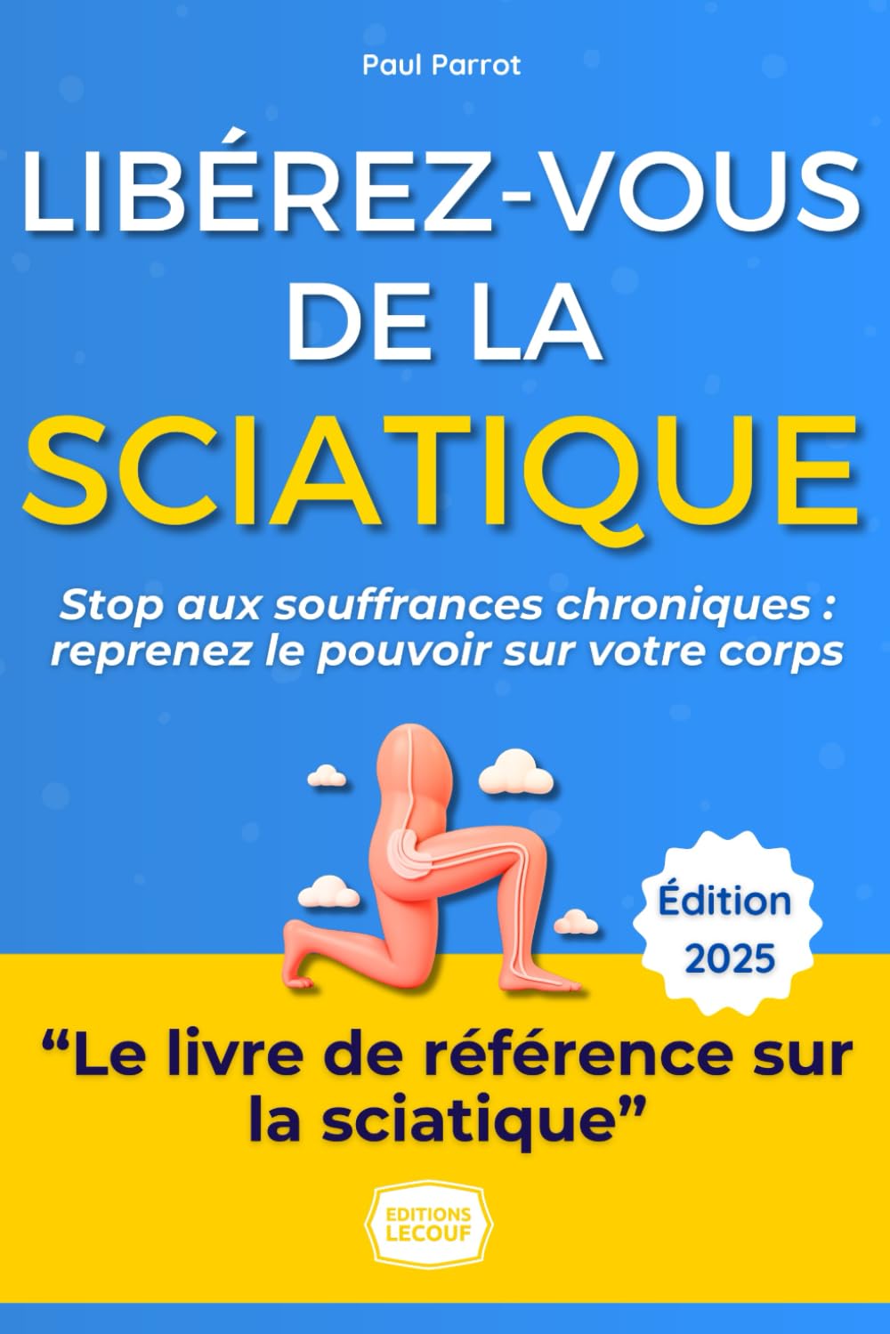 Sciatique : Libérez-vous Enfin de la Douleur: Le Guide Complet : Comprendre les Causes, Soulager la Crise, les Exercices Qui Marchent Vraiment et Retrouver une Vie Active Sans Souffrance. book