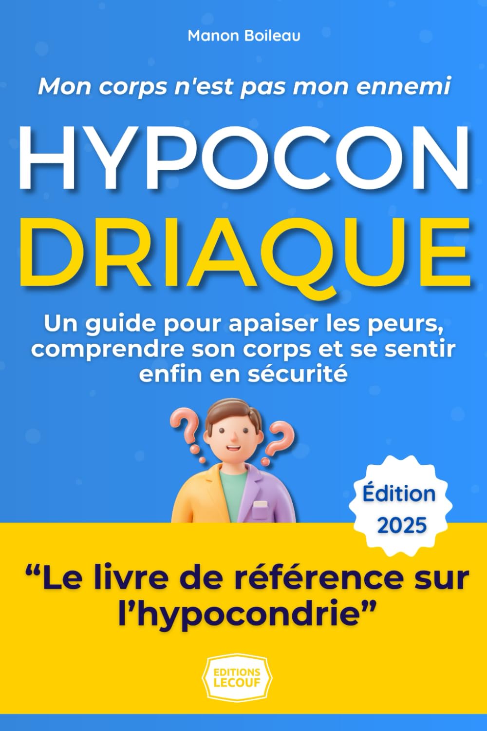 Hypocondriaque - Mon corps n'est pas mon ennemi: Comment j'ai vaincu la peur constante de la maladie (hypocondrie) et retrouvé la joie de vivre. Le ... et bienveillant d'une ancienne anxieuse. book