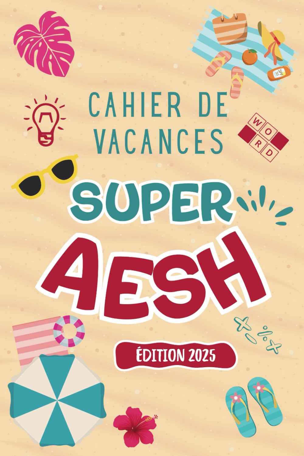 Super AESH - Cahier de Vacances: Cadeau AESH d’école – Plus de 600 jeux ludiques (mots mêlés, sudoku, labyrinthes…) pour dire merci avec originalité. Leisure & Fun