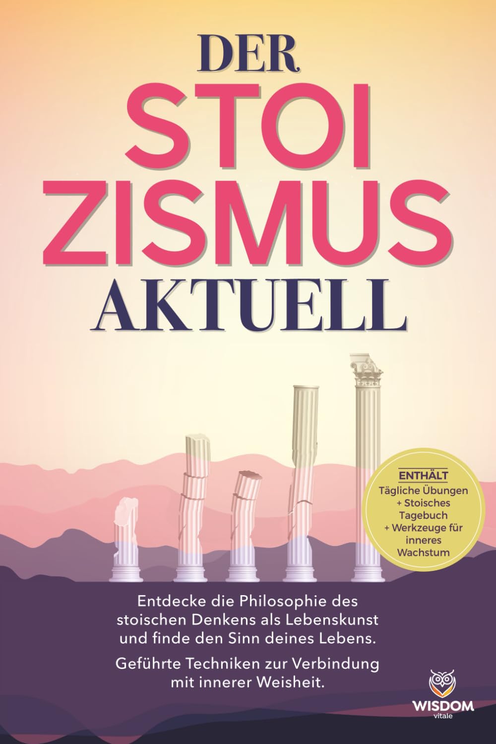 Der Stoizismus aktuell: Entdecke die Philosophie des stoischen Denkens als Lebenskunst und finde den sinn deines Lebens.Geführte Techniken zur Verbindung mit innerer Weisheit Philosophy