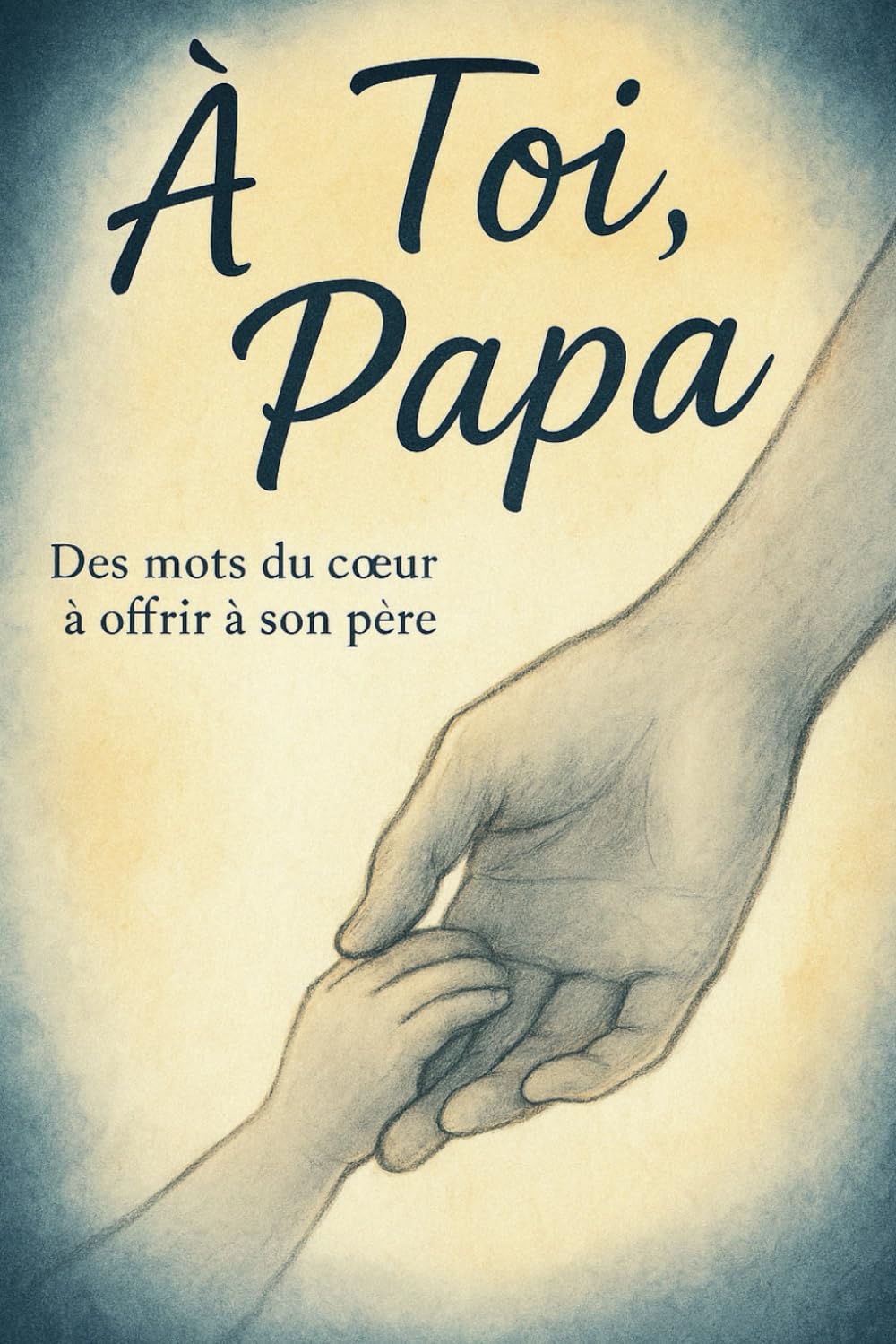 À Toi, PAPA: Un livre poétique à remplir – Cadeau original et souvenir d’amour à offrir à son pére , ou à soi-même pour honorer sa mémoire. book