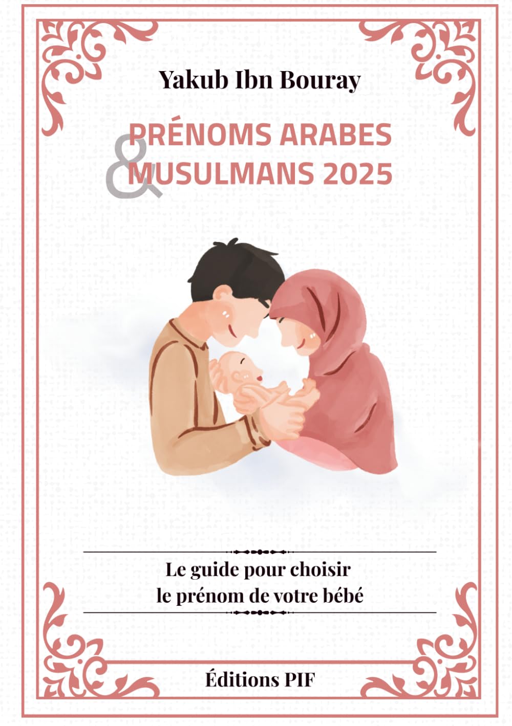 Prénoms ARABES et MUSULMANS 2025: Le guide pour choisir le prénom de votre bébé book