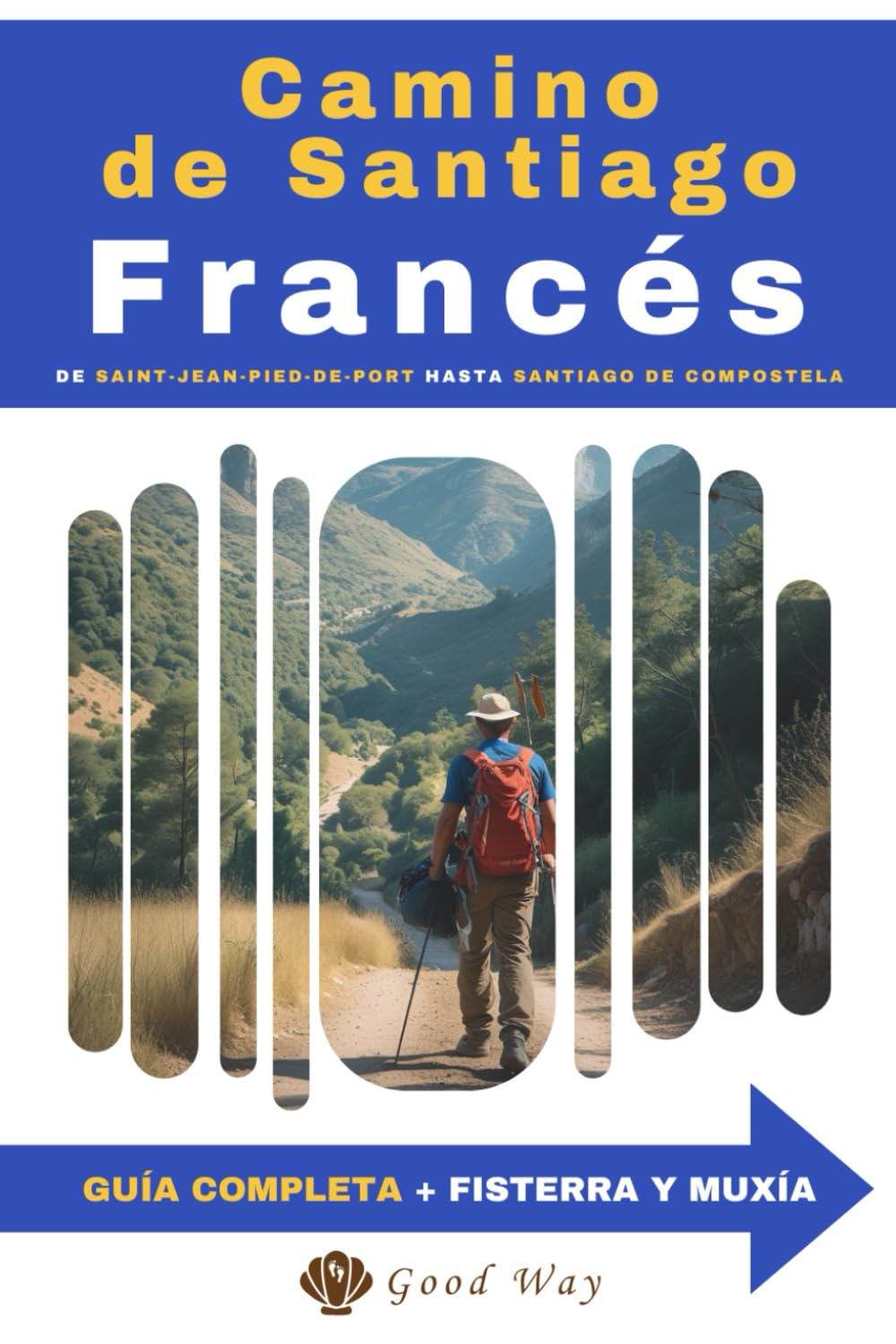 Guía del Camino de Santiago Francés: A pie desde Saint-Jean-Pied-de-Port hasta Santiago de Compostela | Etapa a etapa | Preparativos | Dudas frecuentes y consejos | Albergues | Puntos de interés Travelogues