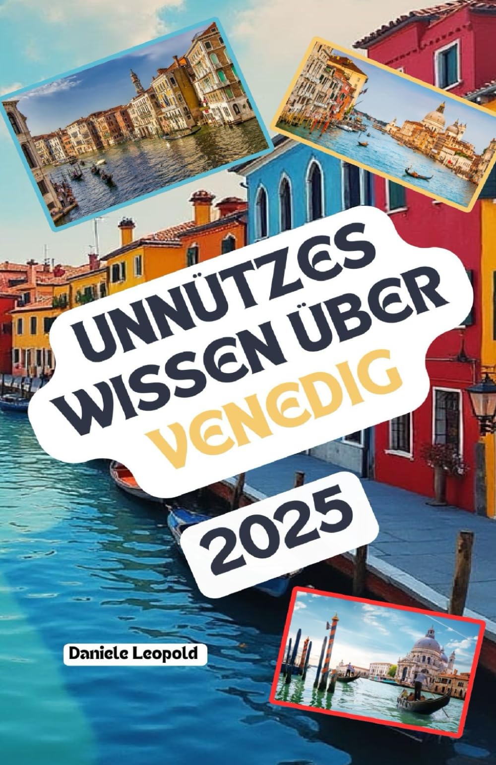 Unnützes Wissen über Venedig: Über 200 spannende und skurrile Fakten, die du wahrscheinlich noch nicht gehört hast – das ideale Geschenk für Venedig-Fans German history