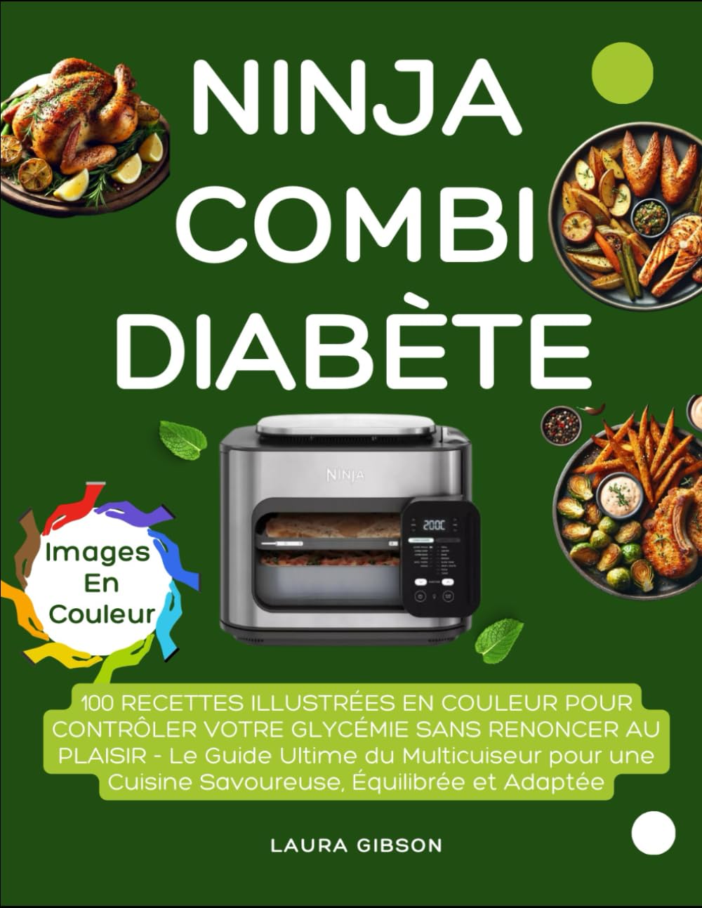 NINJA COMBI DIABÈTE: 100 RECETTES ILLUSTRÉES EN COULEUR POUR CONTRÔLER VOTRE GLYCÉMIE SANS RENONCER AU PLAISIR - Le Guide Ultime du Multicuiseur pour une Cuisine Savoureuse, Équilibrée et Adaptée book