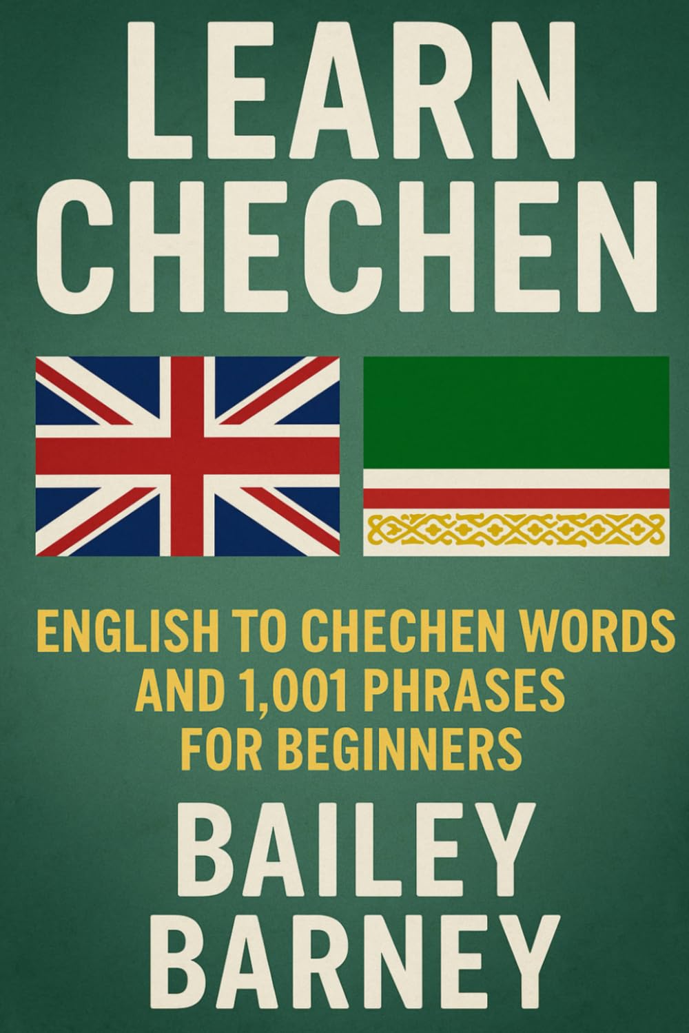 Learn Chechen: English to Chechen Words and 1,001 Phrases for Beginners Foreign Languages ​​& Dictionaries