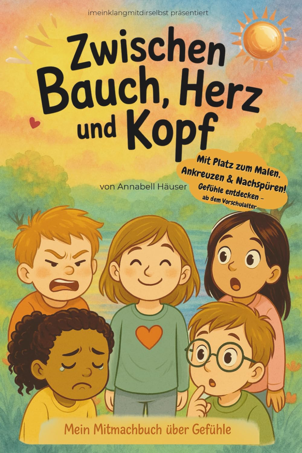 Zwischen Bauch, Herz und Kopf: Mein Mitmachbuch über Gefühle – zum Ausmalen, Ankreuzen & Verstehen für Kinder ab dem Vorschulalter Non-fiction