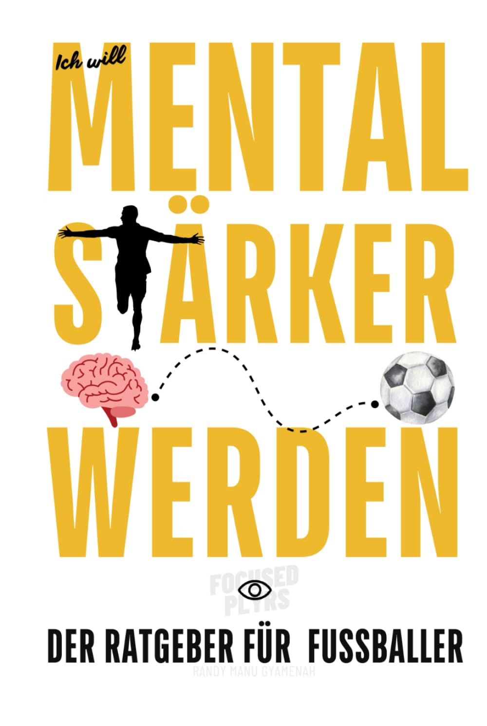 Ich will mental stärker werden – Der Ratgeber für Fußballer Leisure & Fun