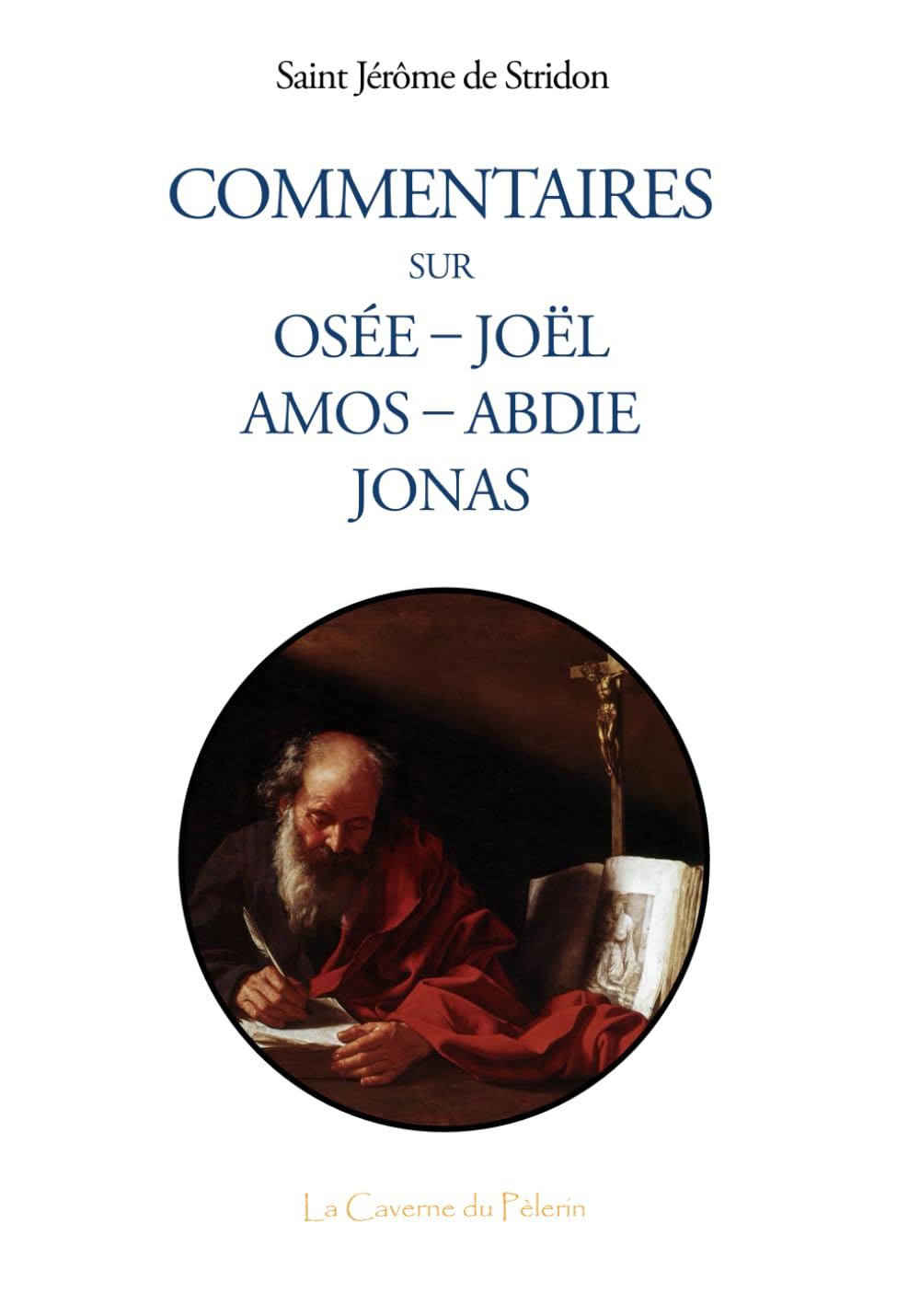 Commentaires sur Osée, Joël, Amos, Abdias, Jonas, par saint Jérôme de Stridon book