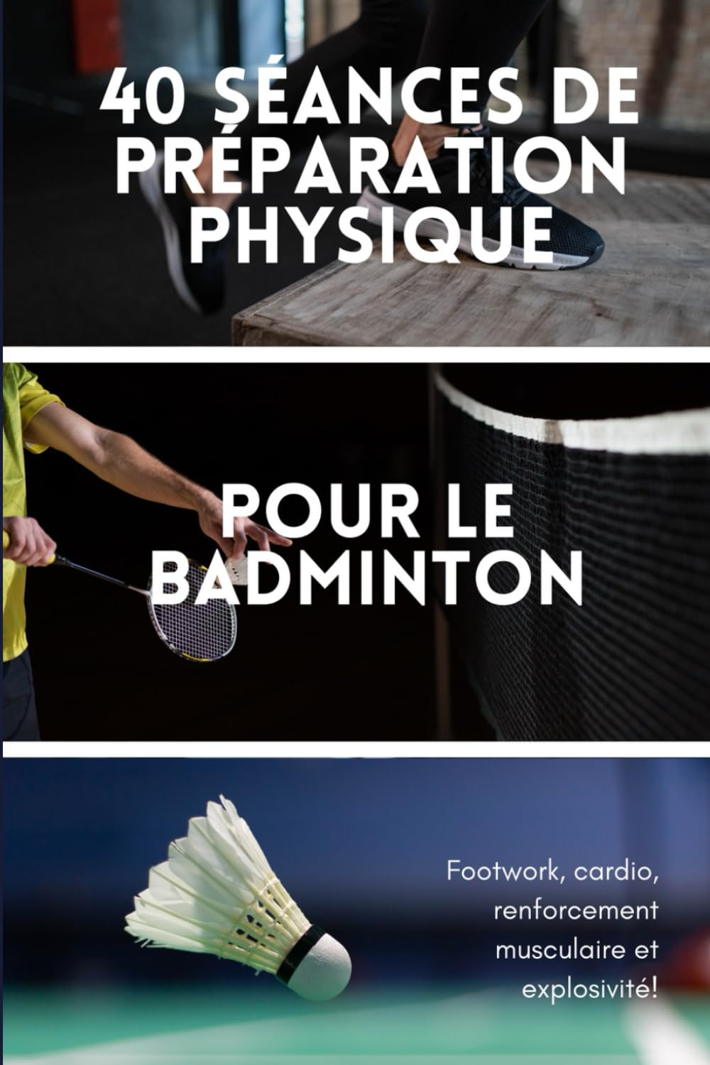 40 Séances de Préparation Physique Pour le Badminton: Footwork | Endurance | Renforcement Musculaire | Explosivité book