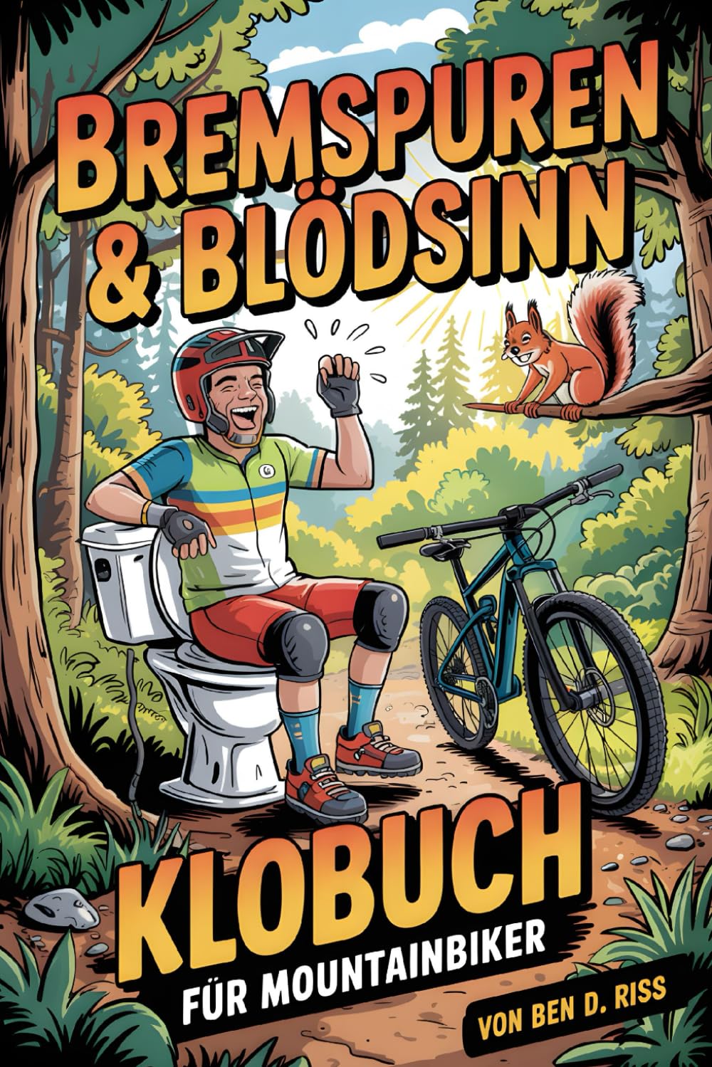 Bremsspuren & Blödsinn - Das Klobuch für Mountainbiker – Humor, Halbwissen und Heldengeschichten vom Trail: Geschenk für MountainbikerInnen, die das Biken lieben! Sports Books