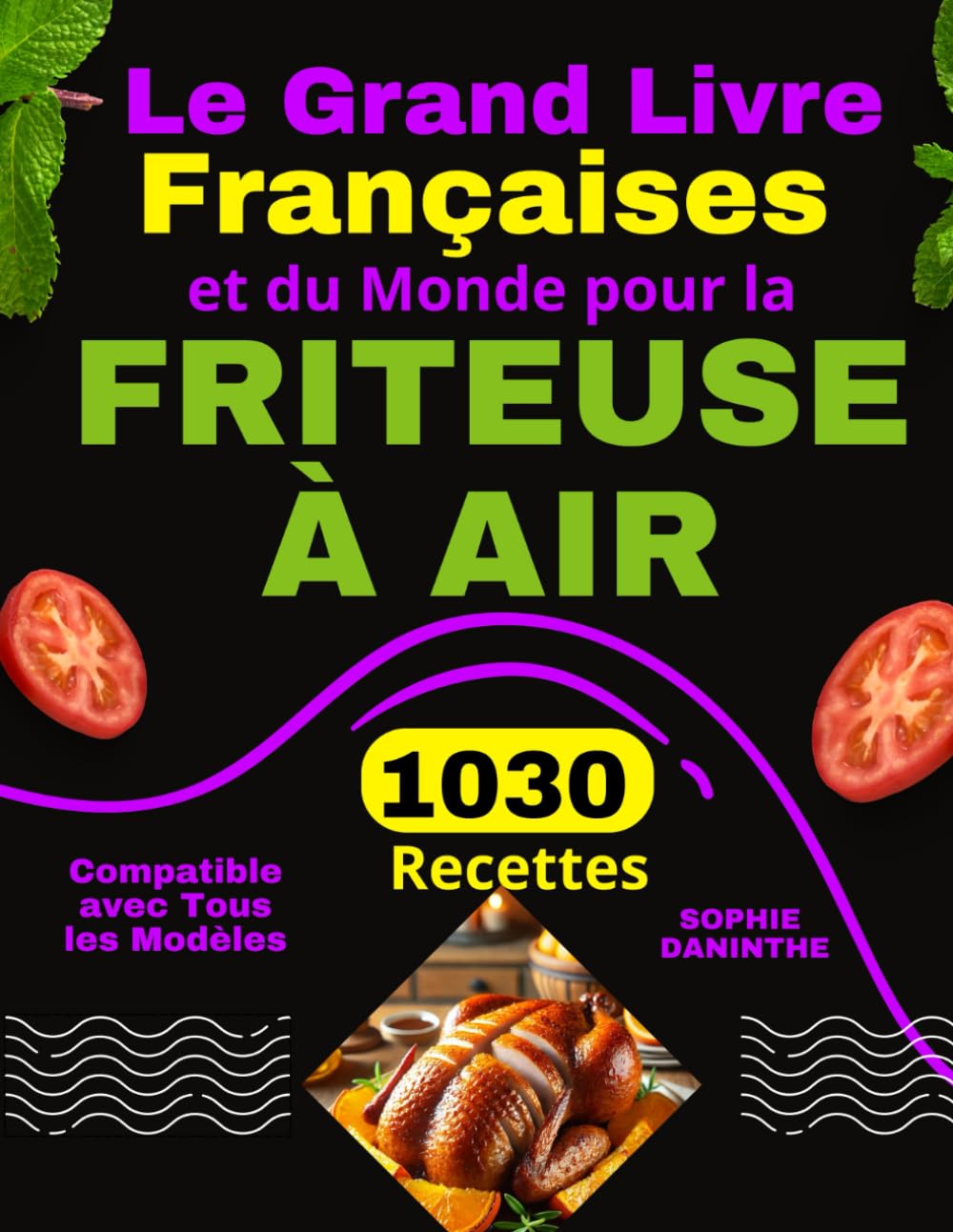1030 Recettes Françaises et du Monde pour la Friteuse à Air: Le Grand Livre Compatible avec Tous les Modèles book