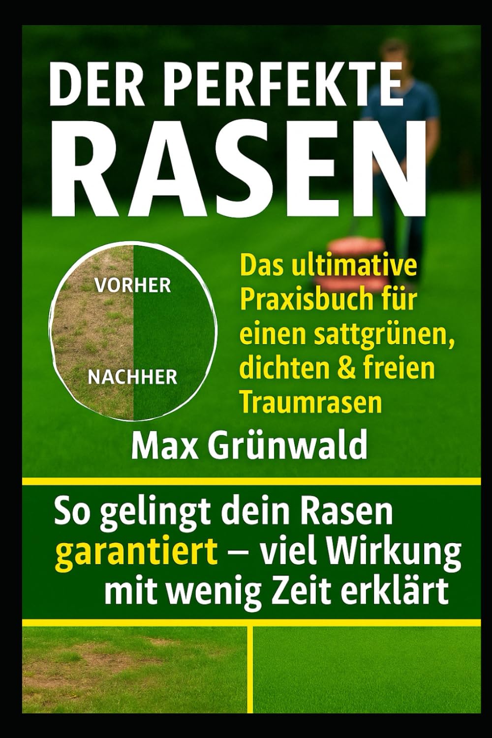 Der perfekte Rasen: Das ultimative Praxisbuch für einen sattgrünen, dichten & unkrautfreien Traumrasen: Tipps & Tricks für jede Jahreszeit – ... Düngen, Vertikutieren & Bewässerung – auch fü Architecture
