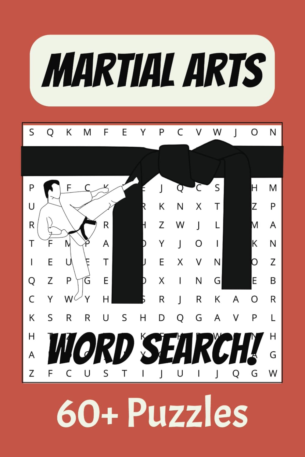 Martial Arts Word Search Puzzle Book: Word Searches about Martial Arts, Combat Styles and More | Easy to Read Print | 60+ Puzzles... Relax, Learn and ... great gift for Fighters, Students and Senseis Leisure & Fun