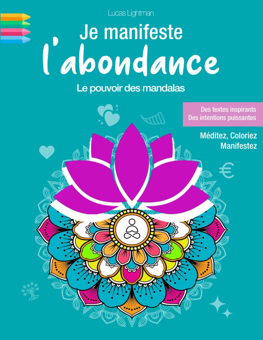 Je manifeste l'abondance - Le pouvoir des mandalas / livre de coloriage / des textes inspirants｜des intentions puissantes｜30 mandalas à colorier book
