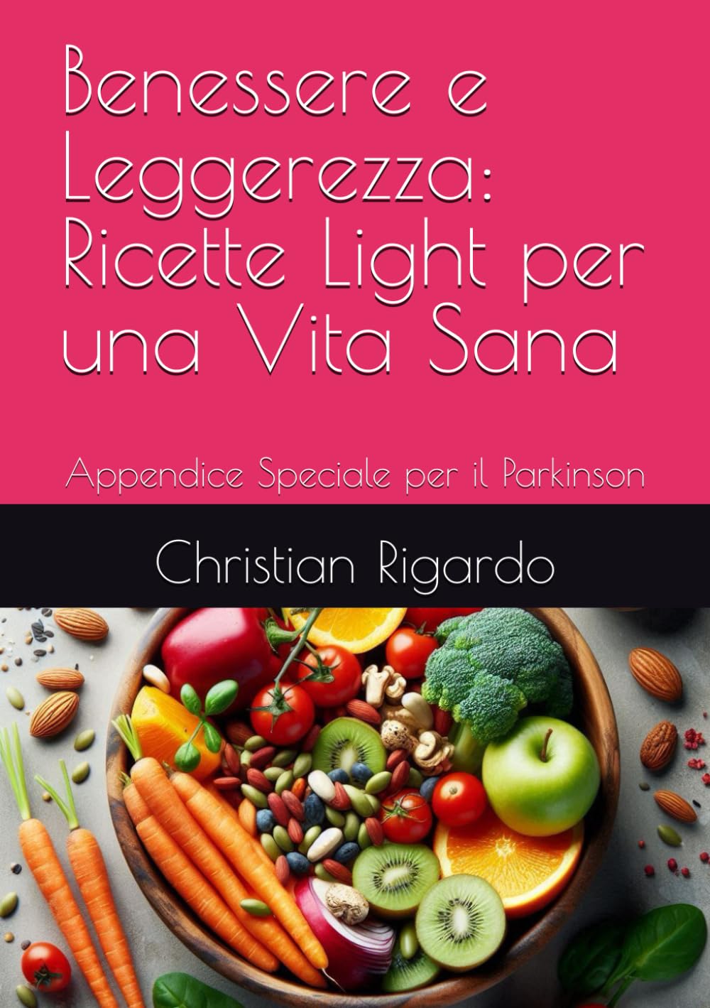 Benessere e Leggerezza: Ricette Light per una Vita Sana: Appendice Speciale per il Parkinson book