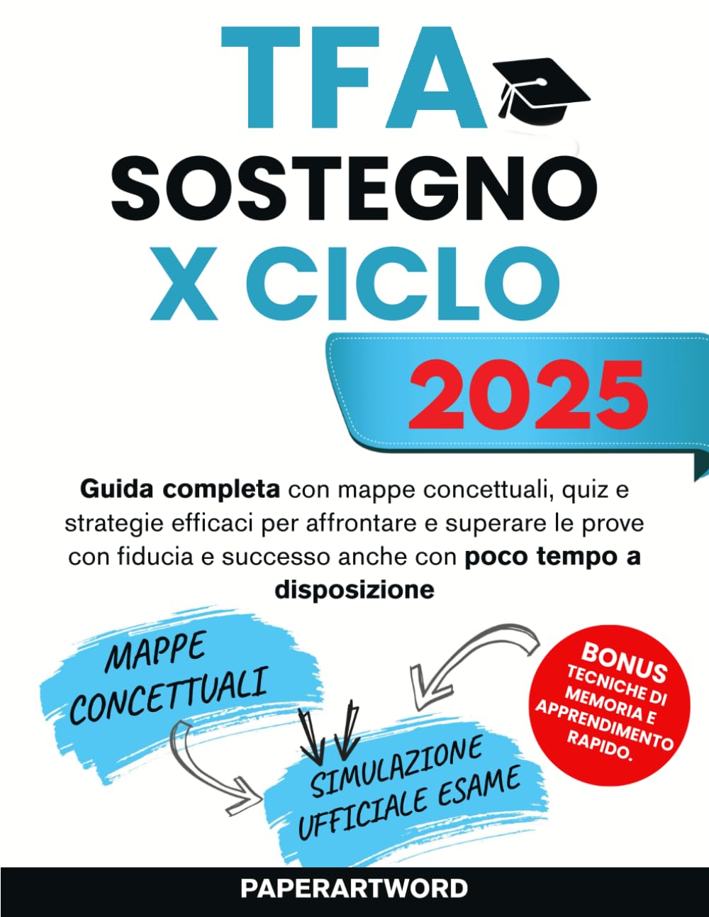 TFA Sostegno X Ciclo 2025: Guida completa con mappe concettuali, quiz e strategie efficaci per affrontare e superare le prove con fiducia e successo anche con poco tempo a disposizione. book