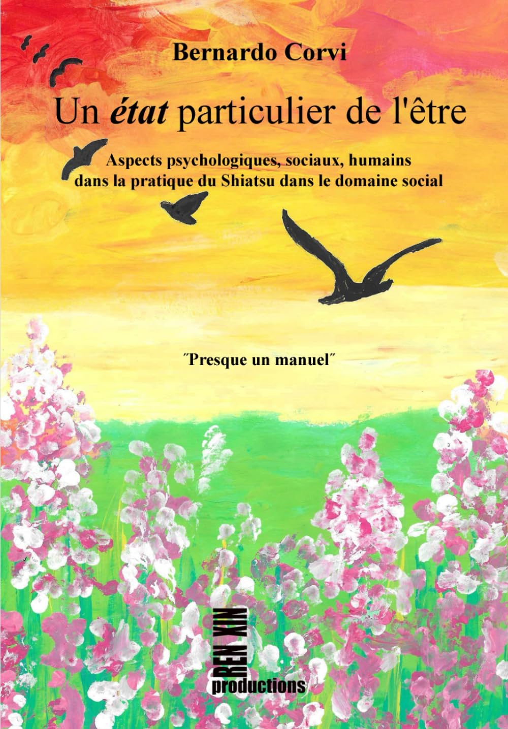 Un état particulier de l'être: Aspects psychologiques, sociaux, humains dans la pratique du Shiatsu dans le domaine social. - ˝Presque un manuel˝ - book