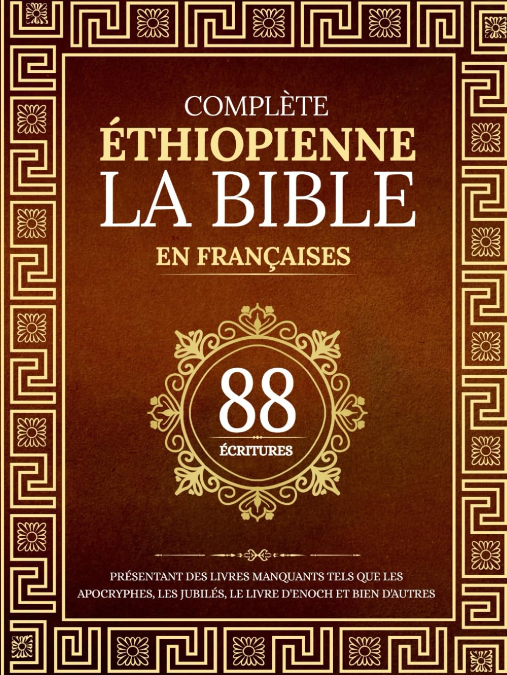 La Bible Éthiopienne Complète en 88 Écritures Françaises: Présentant des livres manquants tels que les apocryphes, les jubilés, le livre d'Enoch et bien d'autres book