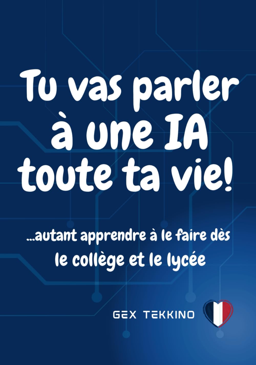 Tu vas parler à une intelligence artificielle toute ta vie! ...Autant apprendre à le faire dès le collège et le lycée: Tu es la génération IA! Ce ... dialoguer, créer et réfléchir avec l’IA book