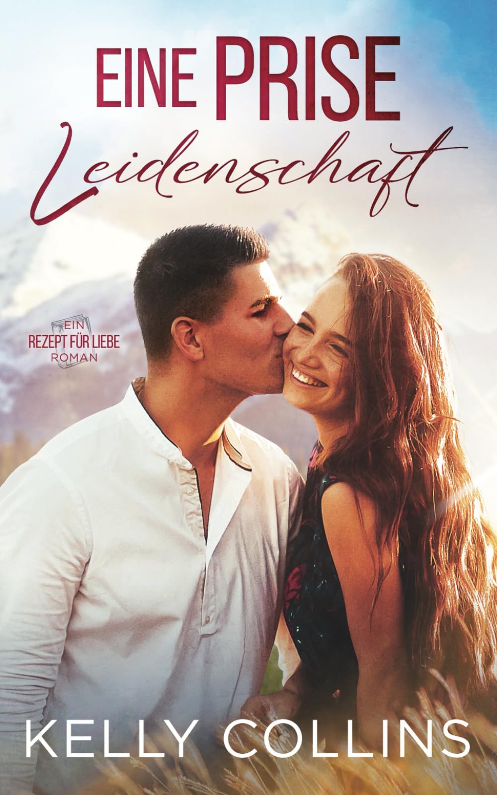 Eine Prise Leidenschaft (Ein ‚Rezept für Liebe‘ Roman, Band 2) Contemporary Romance