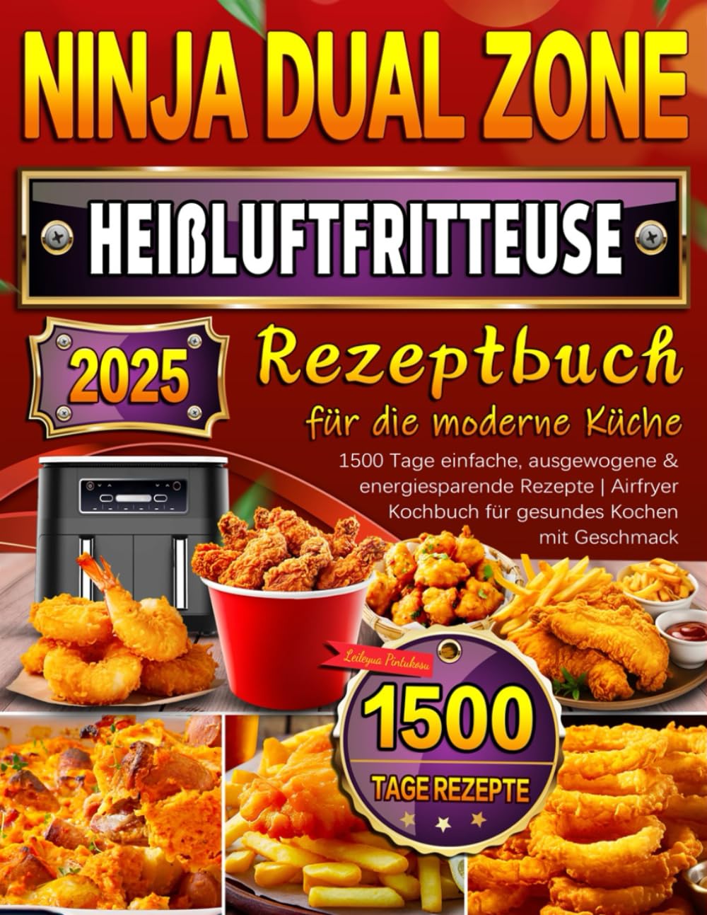 Ninja Dual Zone Heißluftfritteuse Rezeptbuch für die moderne Küche: 1500 Tage einfache, ausgewogene & energiesparende Rezepte | Airfryer Kochbuch für gesundes Kochen mit Geschmack Cooking & Enjoying