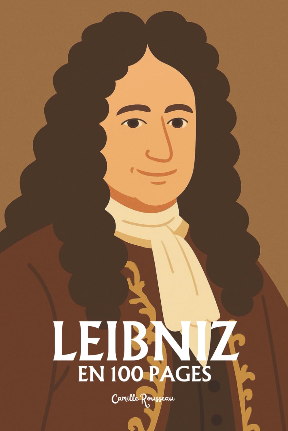 Leibniz : l'essentiel de sa pensée: Découvrez comment Leibniz, architecte de l’harmonie universelle, a uni mathématiques, métaphysique et théologie pour bâtir un monde où chaque chose a sa raison, book