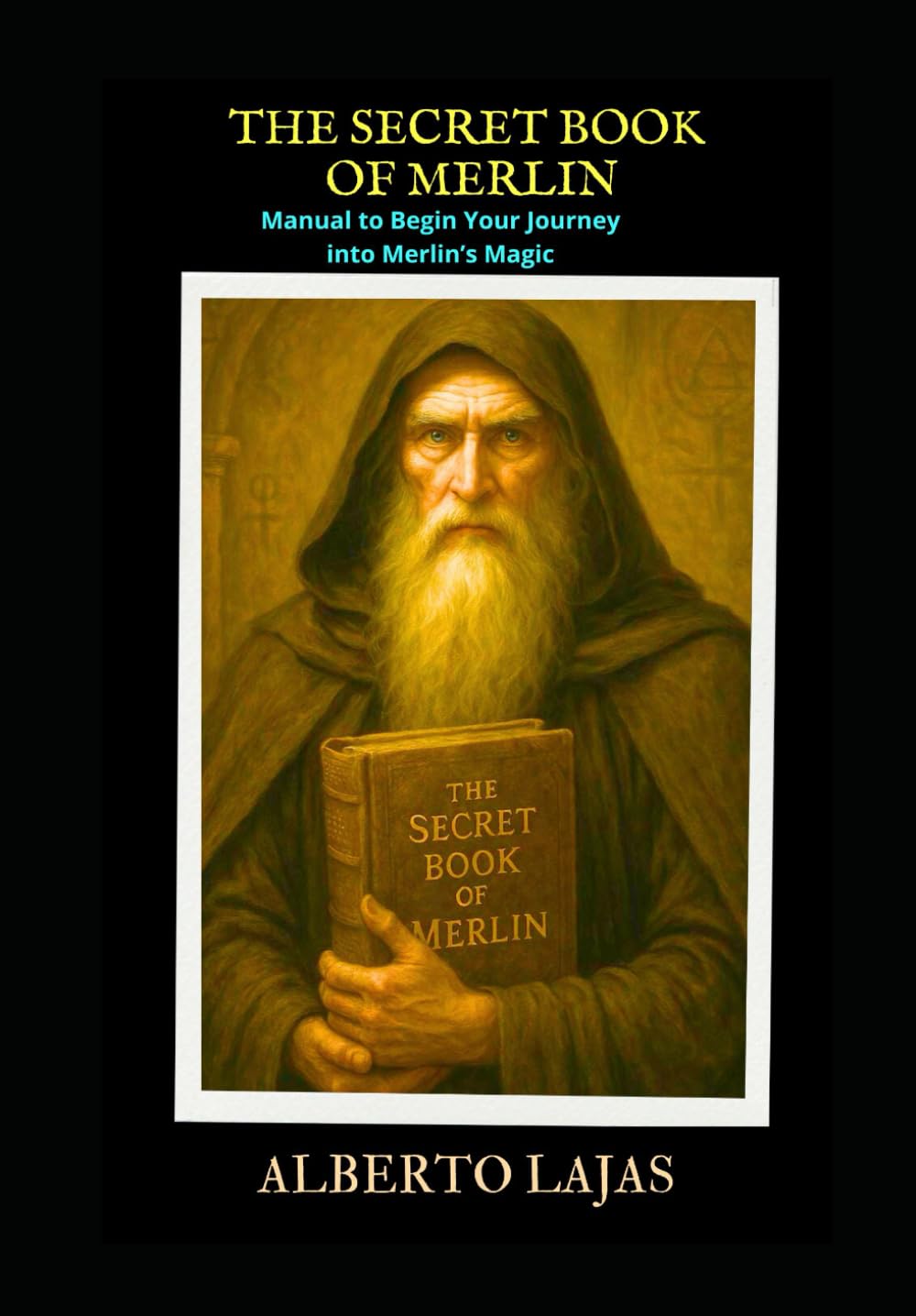 THE SECRET BOOK OF MERLIN: Manual to Begin Your Journey into Merlin’s Magic book