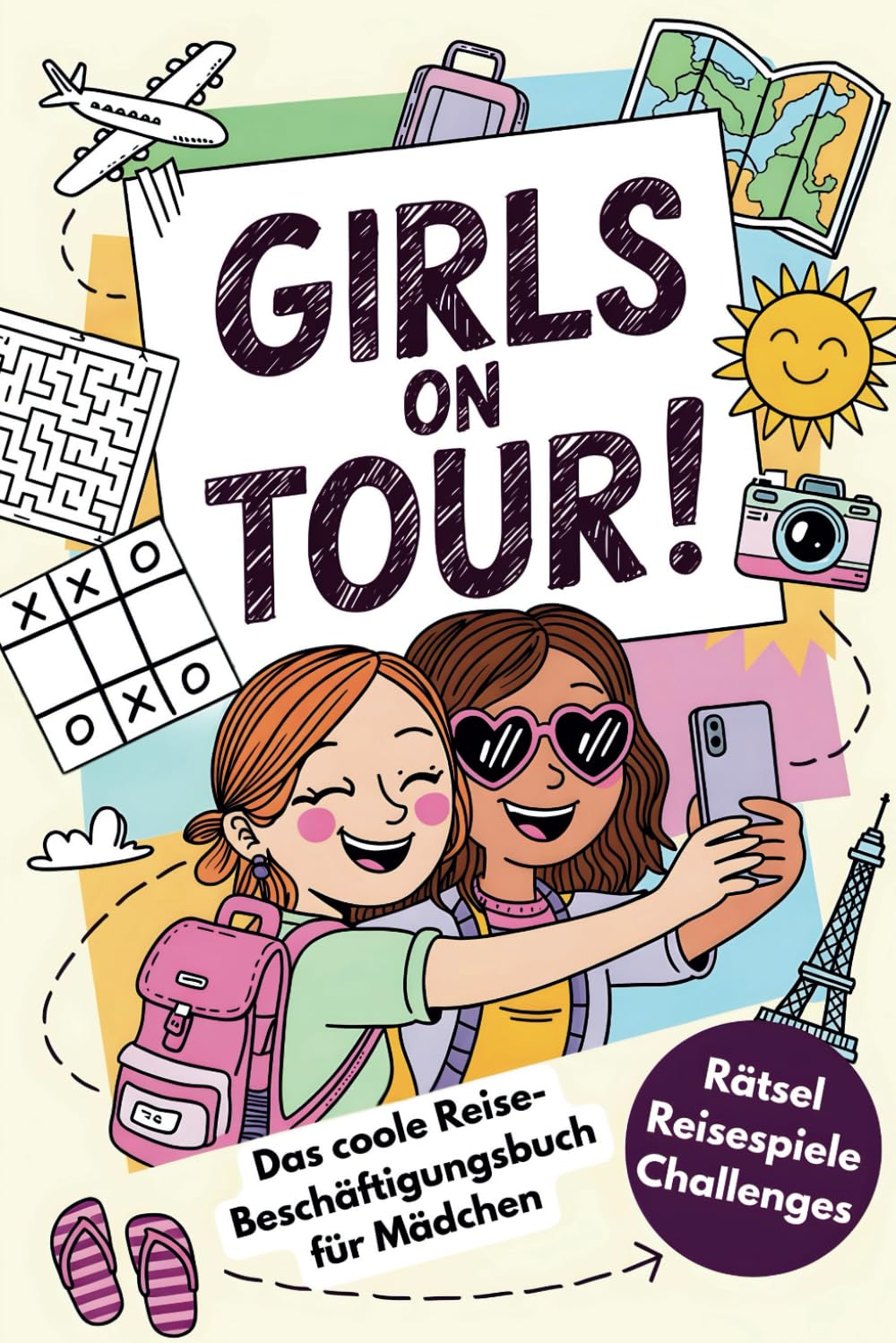 Girls on Tour! Das coole Reise-Beschäftigungsbuch für Mädchen von 8-12: Rätsel, Reisespiele & Challenges gegen Langeweile auf Autofahrten, im Flugzeug oder im Zug - inkl. Reisetagebuch Non-fiction