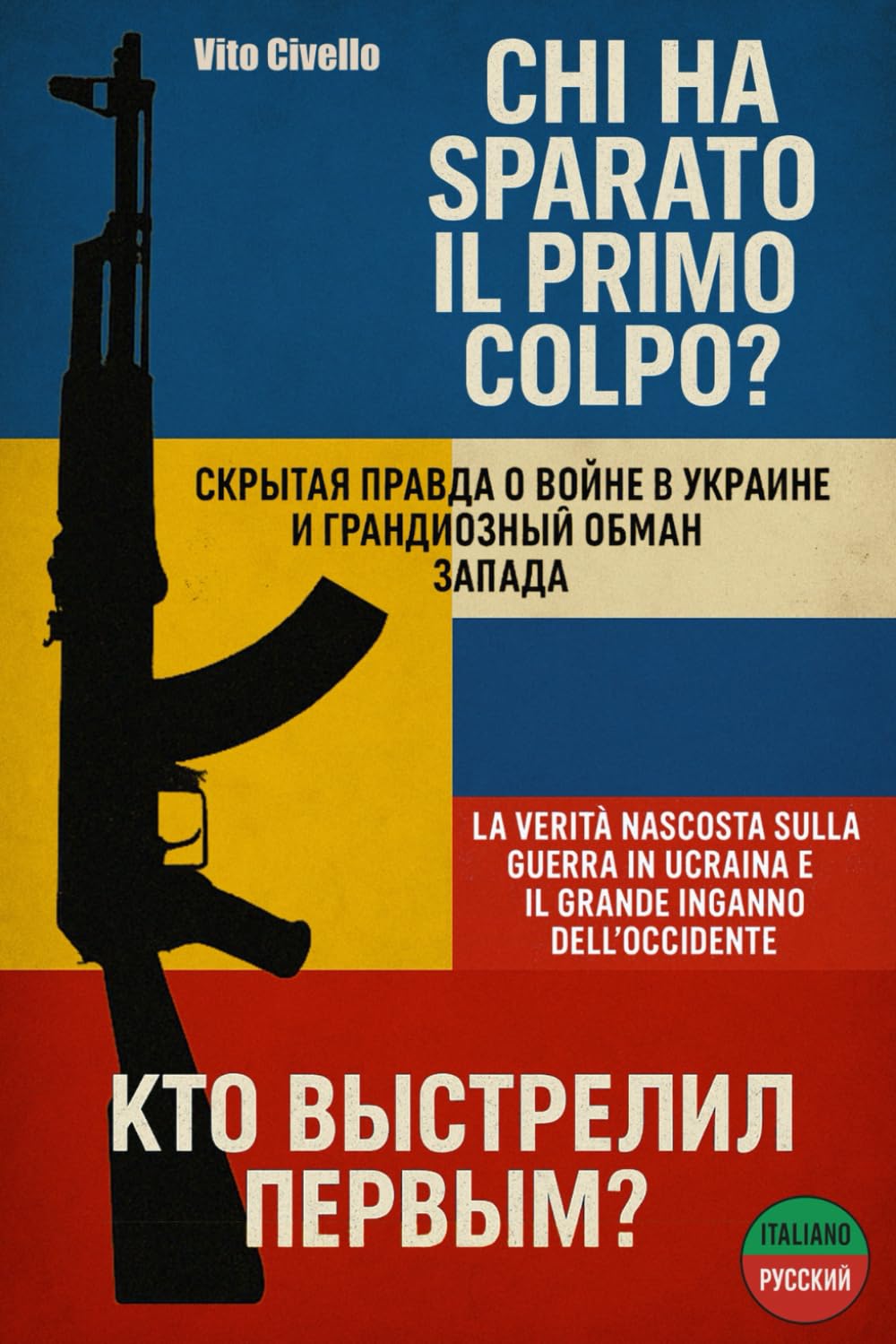 Chi ha sparato il primo colpo?: La verità nascosta sulla guerra in Ucraina e il grande inganno dell’Occidente Law