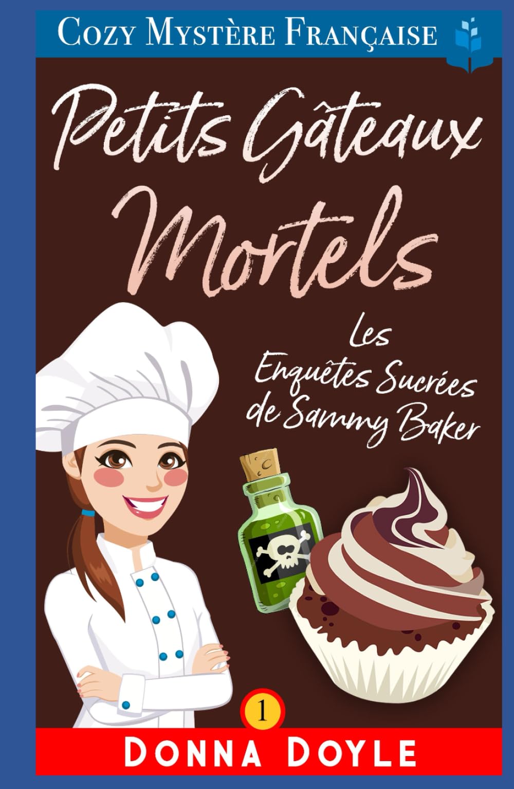 Petits Gâteaux Mortels: Les Enquêtes Sucrées de Sammy Baker (Les Mystères de la Pâtissière: Une Série Culinaire Cosy de Sammy Baker, Band 1) Detective & CSI