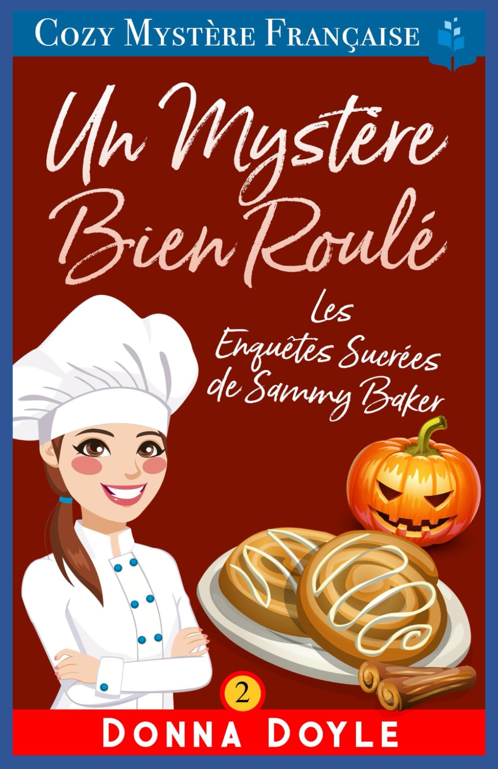 Un Mystère Bien Roulé: Les Enquêtes Sucrées de Sammy Baker (Les Mystères de la Pâtissière: Une Série Culinaire Cosy de Sammy Baker, Band 2) Contemporary literature