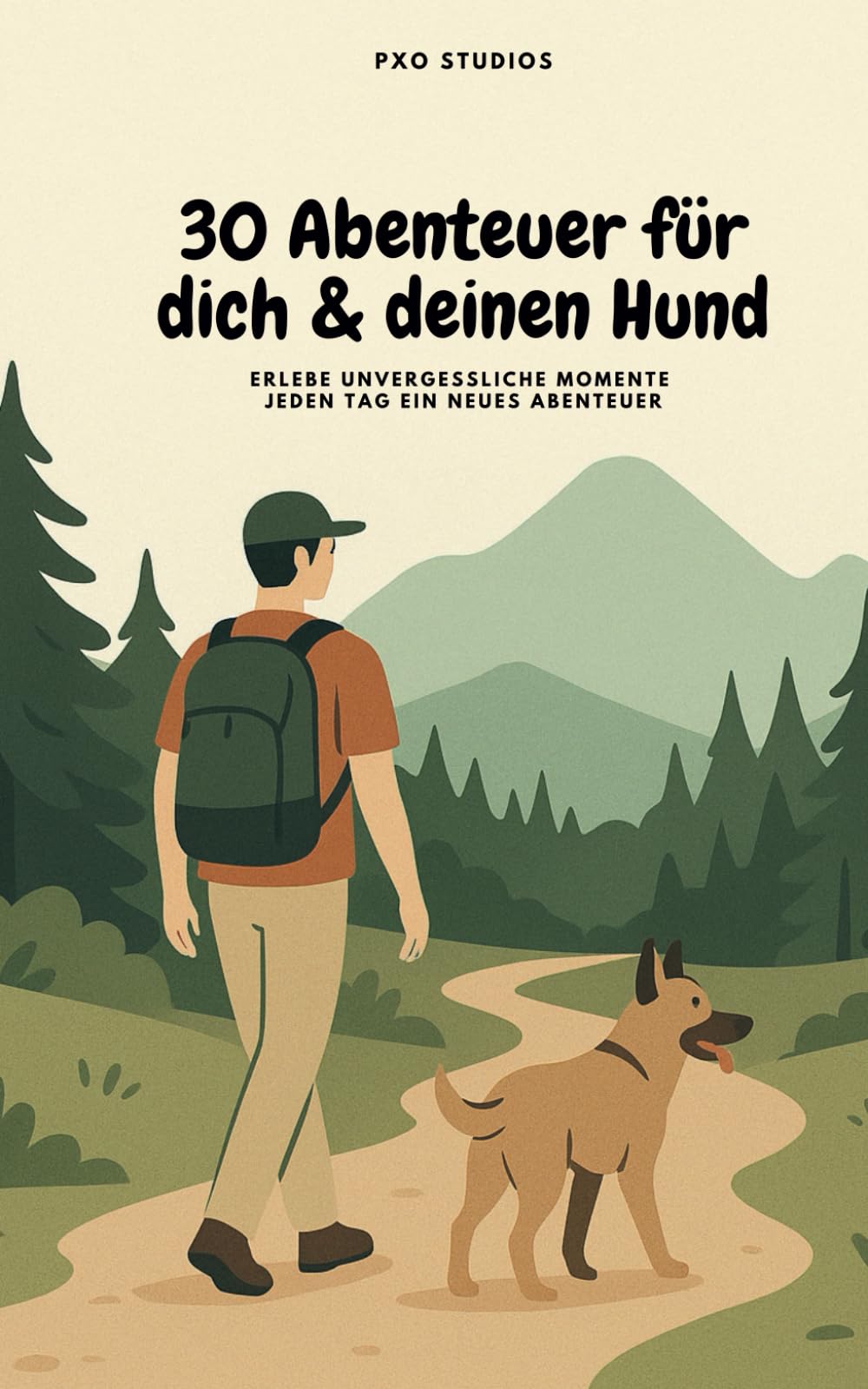 30 Abenteuer für dich & deinen Hund: Erlebe unvergessliche Momente – jeden Tag ein neues Abenteuer Pets