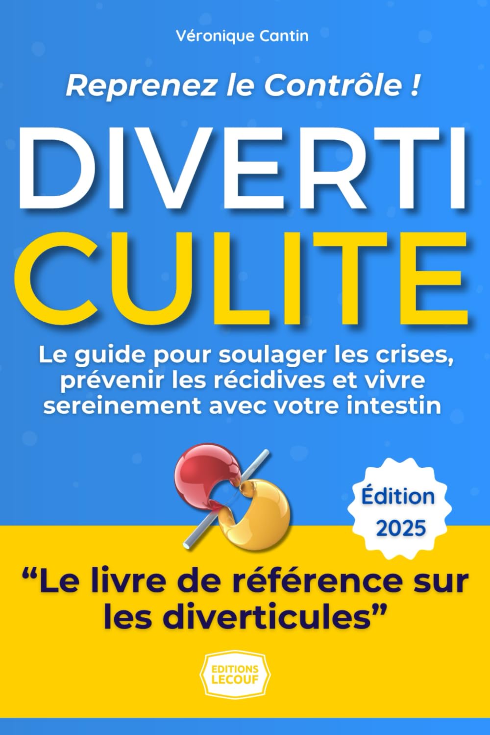 Diverticulite : Reprenez le Contrôle !: Le guide bienveillant et pratique de Véronique pour comprendre, soulager les crises, prévenir les récidives et enfin vivre sereinement avec votre intestin. book