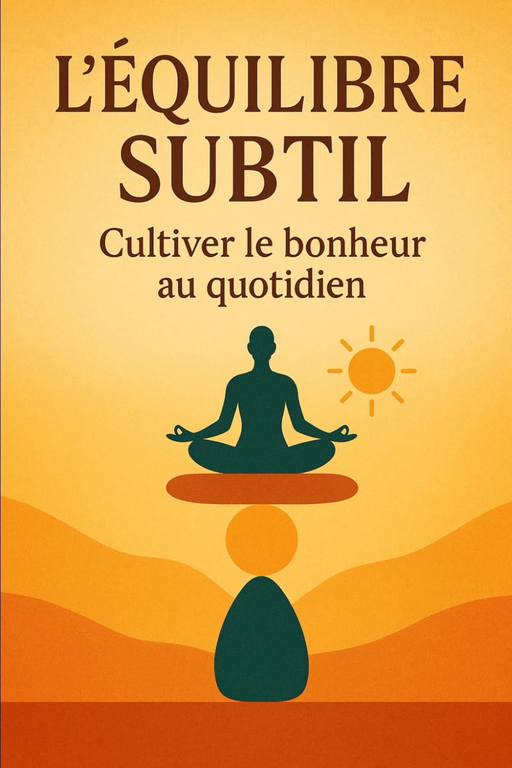 L'équilibre subtil : Cultiver le bonheur au quotidien book