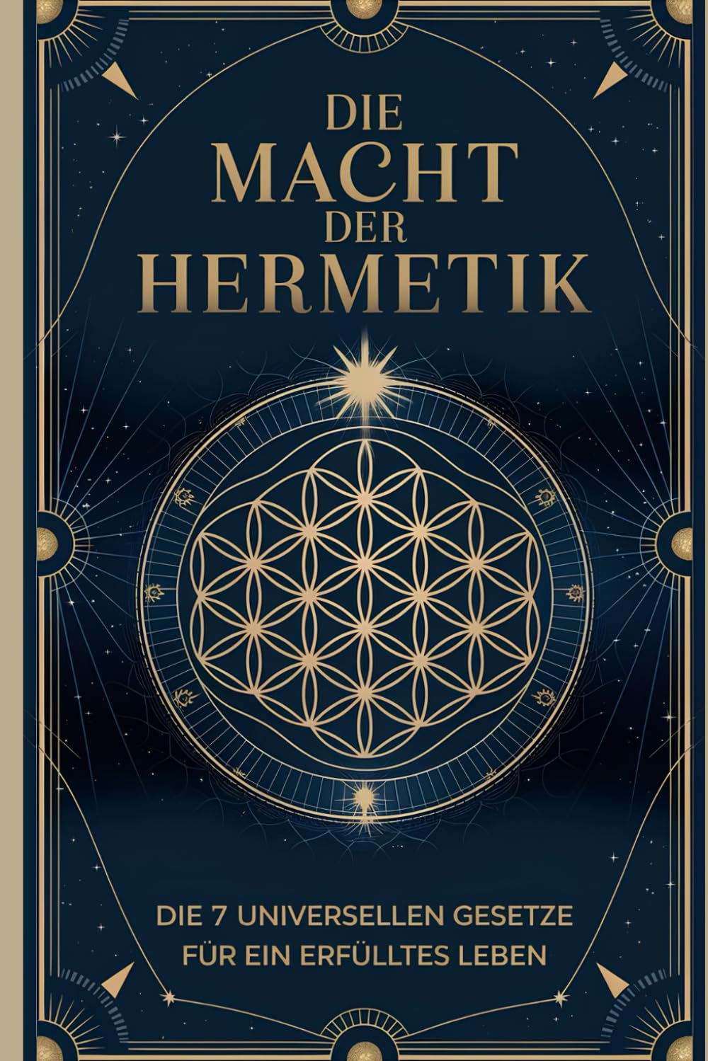 Die Macht der Hermetik: Die 7 universellen Gesetze für ein erfülltes Leben Social Sciences