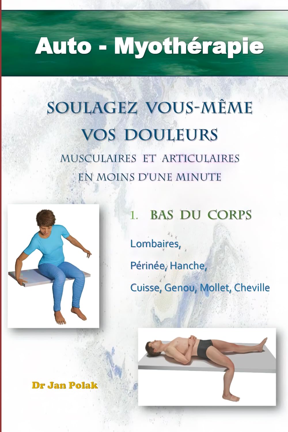 Soulagez vous-même vos douleurs en moins d'une minute: Auto-Myothérapie book