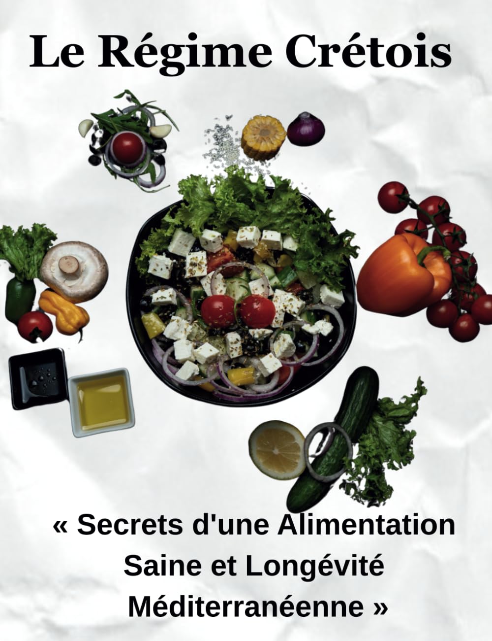Le Régime Crétois: « Secrets d'une Alimentation Saine et Longévité Méditerranéenne » book