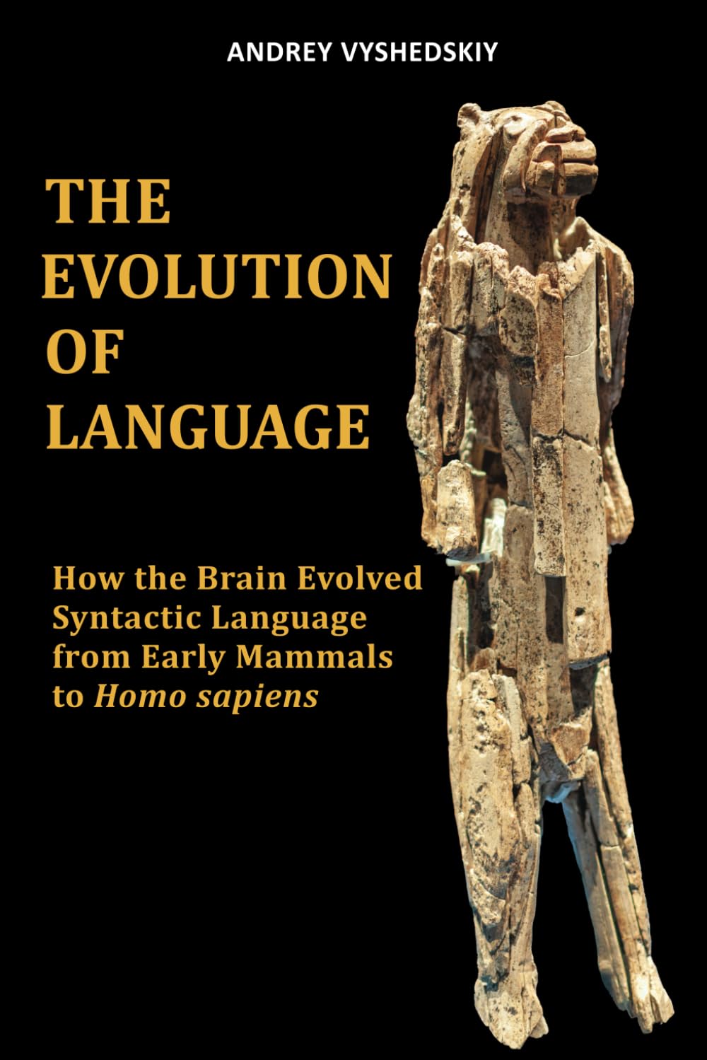 The Evolution of Language: How the Brain Evolved Syntactic Language from Early Mammals to Homo sapiens Business & Technology