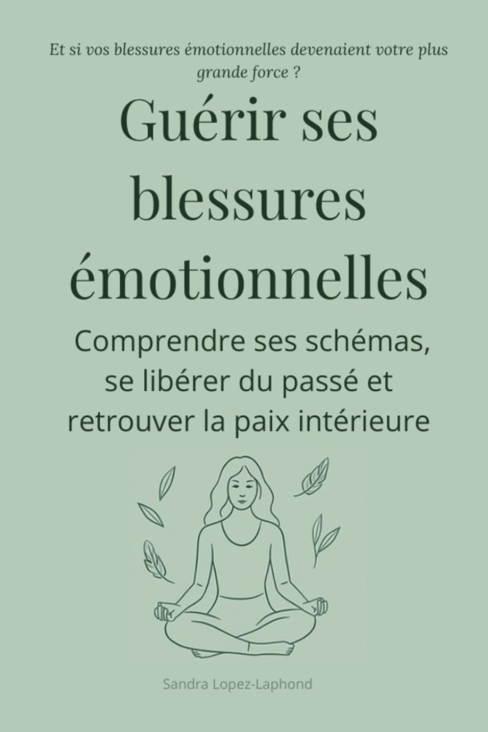 Guérir ses blessures émotionnelles: Comprendre ses schémas, se libérer du passé et retrouver la paix intérieure book