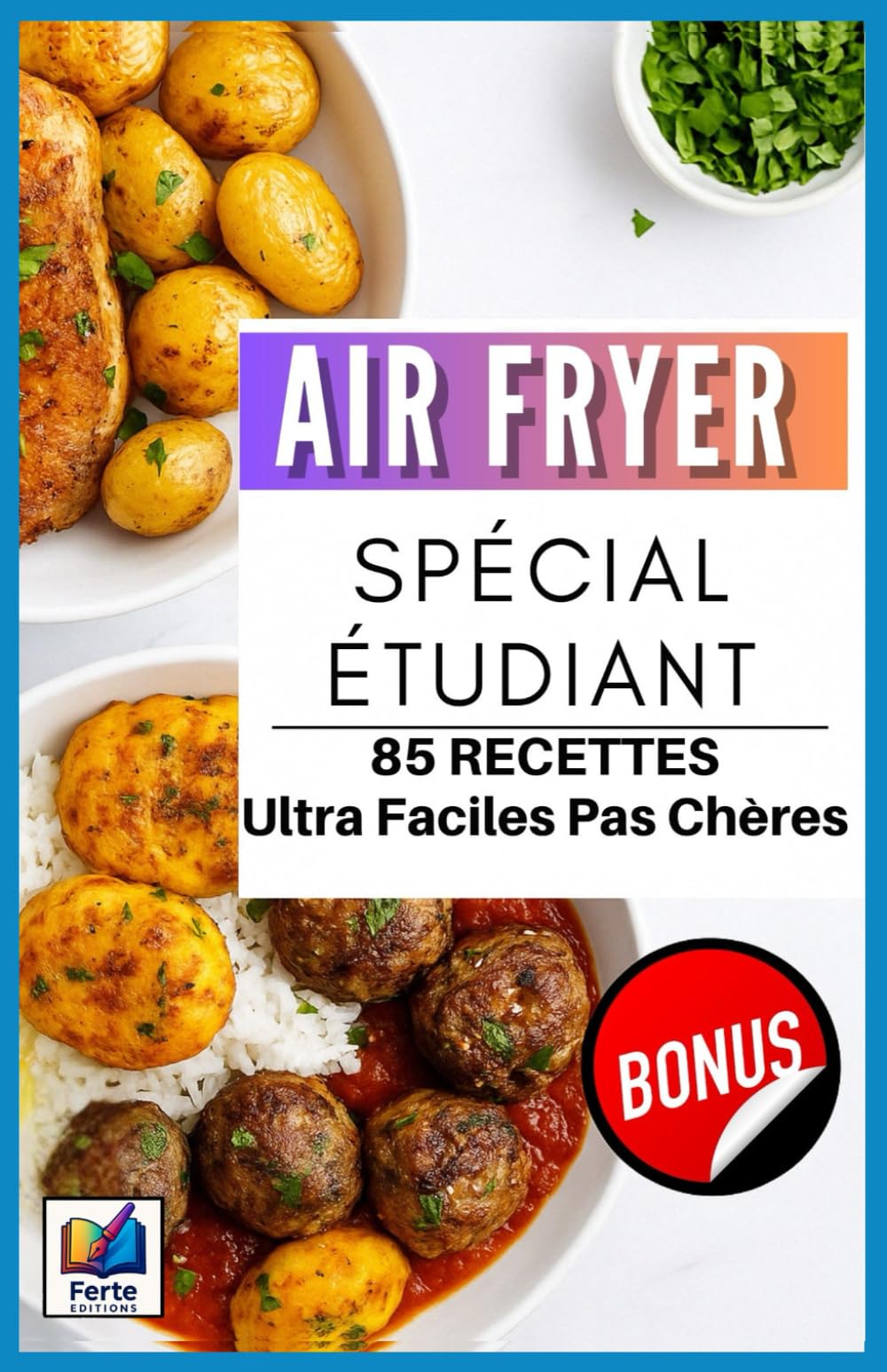 Livre Recette Air Fryer spécial étudiant: 85 Recettes Economiques, Rapides Et Savoureuses Pour Etudiants – Je Suis Tout Au Airfryer book
