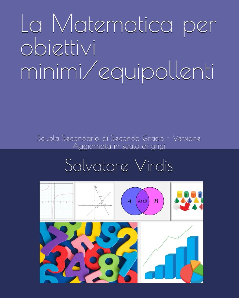 La Matematica per obiettivi minimi/equipollenti: Scuola Secondaria di Secondo Grado - Versione Aggiornata Economica in scala di grigi book