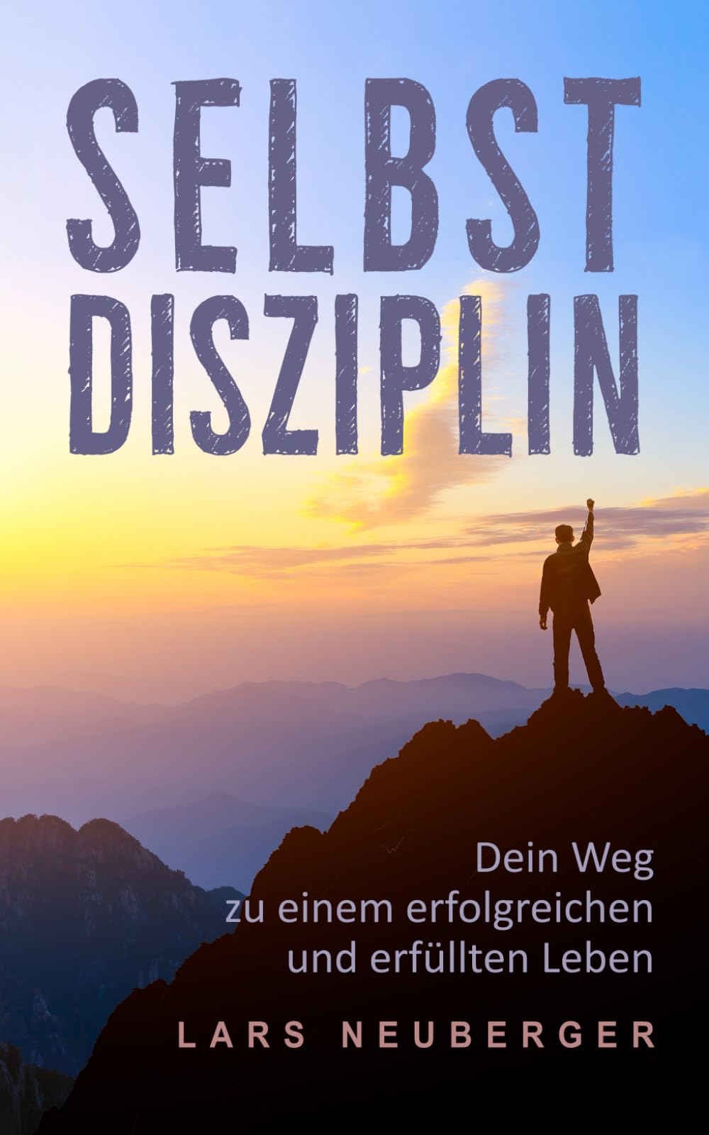 Selbstdisziplin: Dein Weg zu einem erfolgreichen und erfüllten Leben Business, Finance & Career