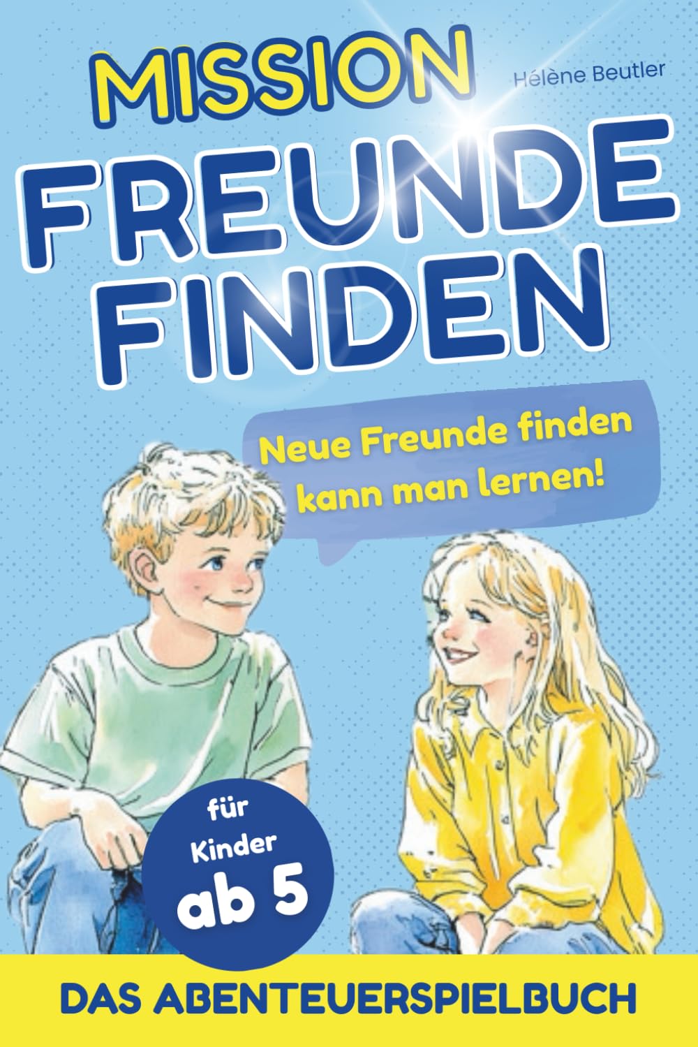 Mission Freunde finden: ein interaktives Buch voller Tipps für Kinder ab 5, um soziale Kompetenzen spielerisch zu erlernen. Non-fiction