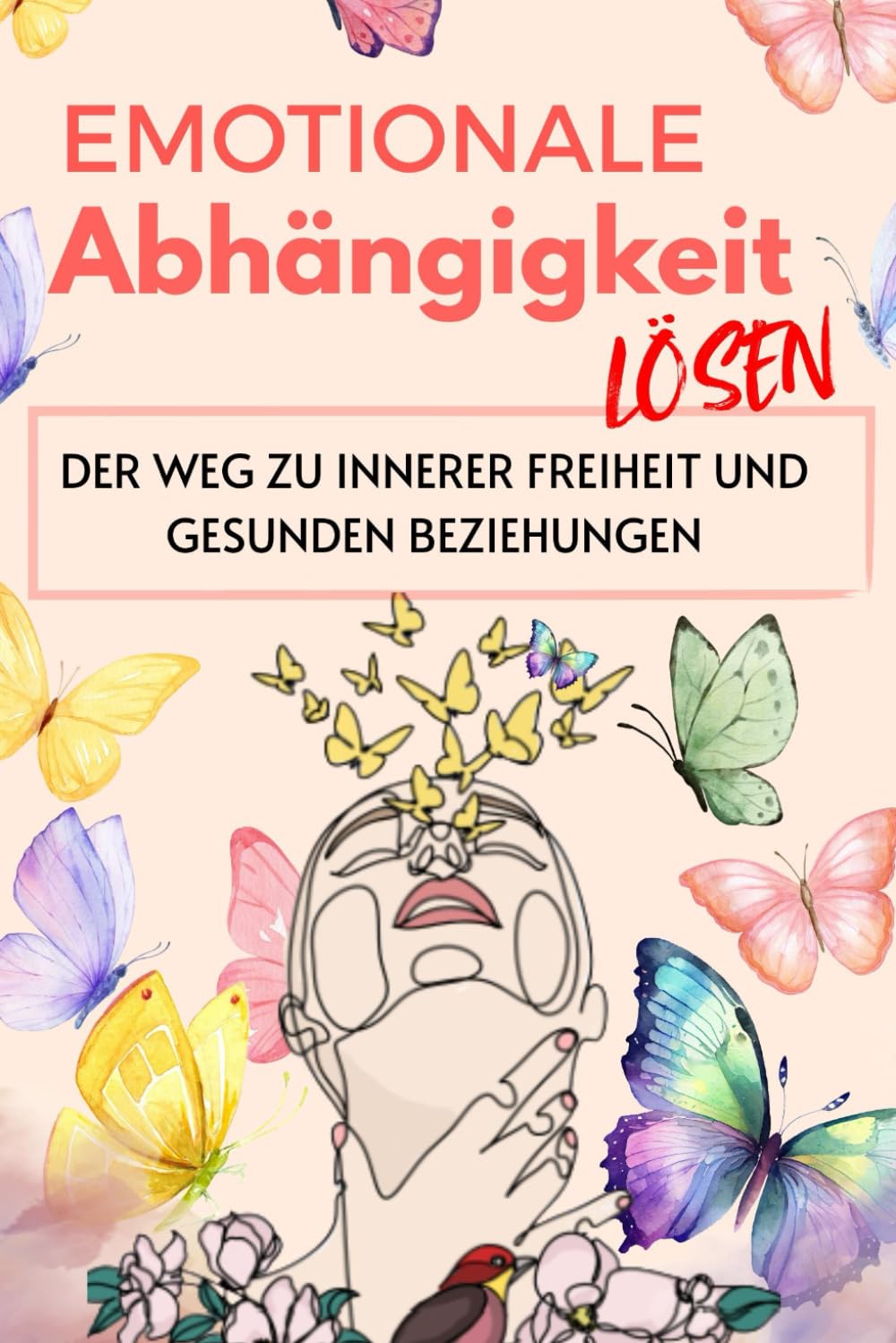 Emotionale Abhängigkeit lösen Der Weg zu innerer Freiheit und gesunden Beziehungen: Lerne, emotionale Abhängigkeit zu überwinden, deinen Selbstwert ... Beziehungen auf Augenhöhe zu führen. Lifestyle
